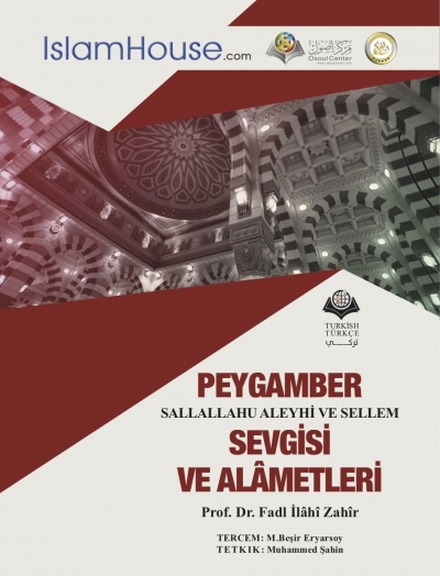 PEYGAMBER SALLALLAHU ALEYHİ VE SELLEM SEVGİSİ VE ALÂMETLERİ PEYGAMBER SALLALLAHU ALEYHİ VE SELLEM SEVGİSİ VE ALÂMETLERİ